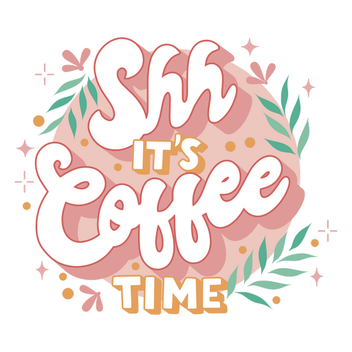 Shh it's coffee time PNG Design