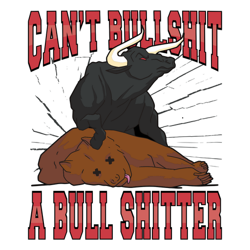 Can't bullshit a bull shitter PNG Design