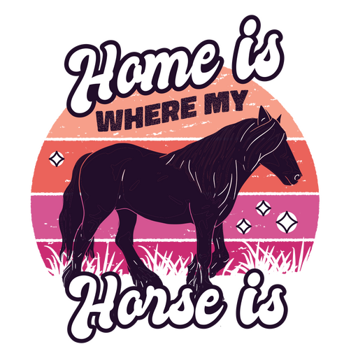 El hogar es donde est? mi caballo Diseño PNG