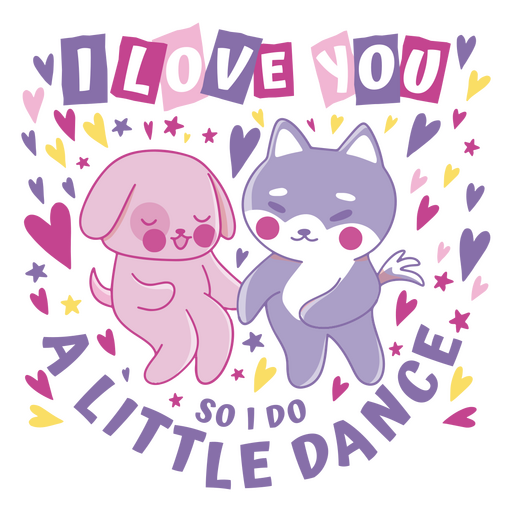 I love you so i do a little dance PNG Design