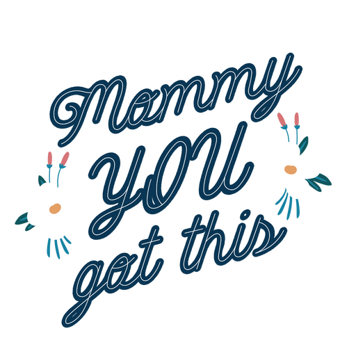 Mommy you got this lettering PNG Design