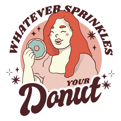 Whatever sprinkles your donut PNG Design