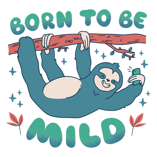 Born to be mild sloth PNG Design