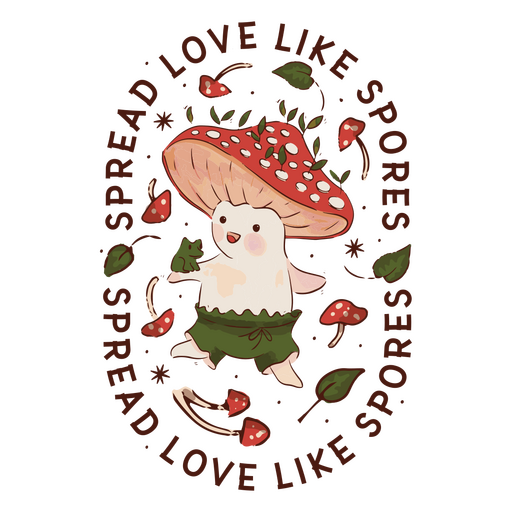 Mushroom with quote spread love like spores PNG Design