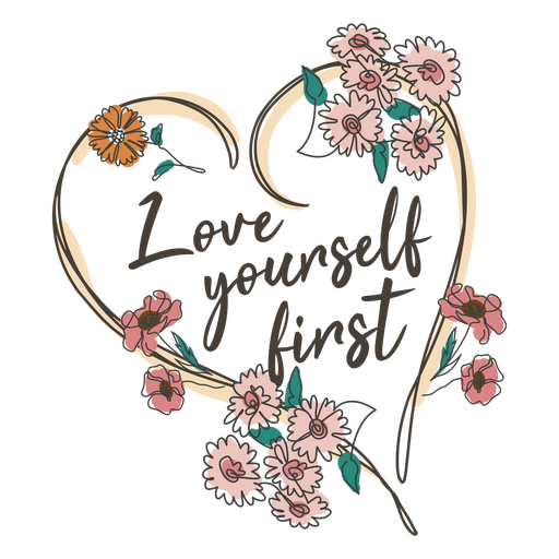 Corazón con flores y las palabras ámate a ti mismo primero. Diseño PNG