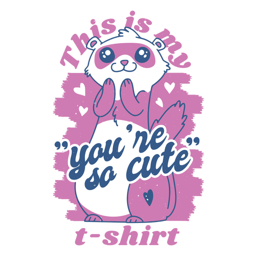 This is my you're cute t - shirt PNG Design