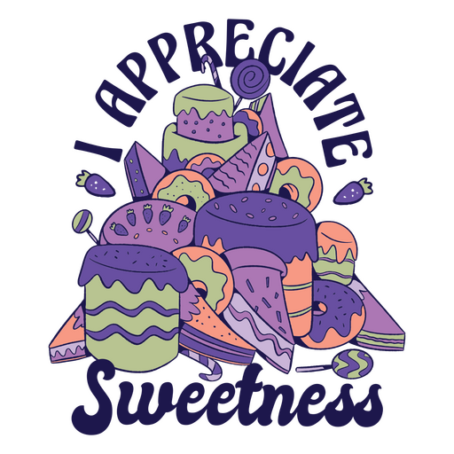 I appreciate sweetness quote PNG Design