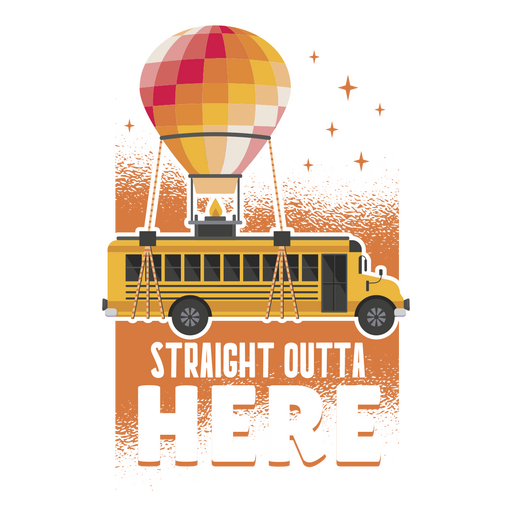 Autobús escolar con un globo aerostático y las palabras directamente fuera de aquí. Diseño PNG