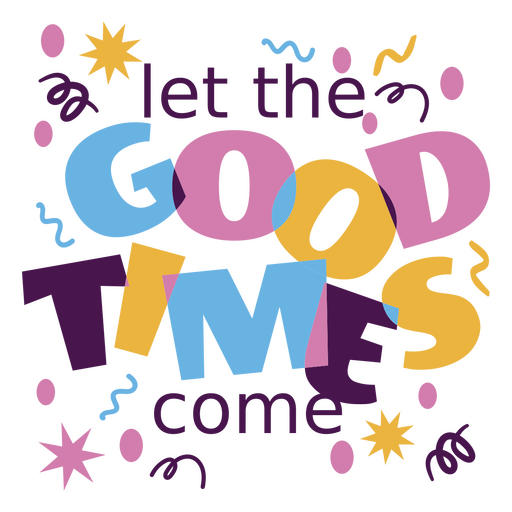 Let the good times come quote lettering PNG Design