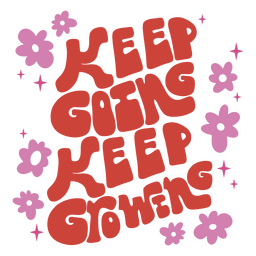 Keep going keep growing quote lettering