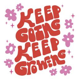 Machen Sie weiter und wachsen Sie weiter PNG-Design