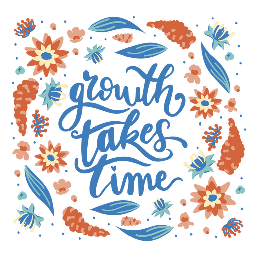 Growth takes time quote lettering