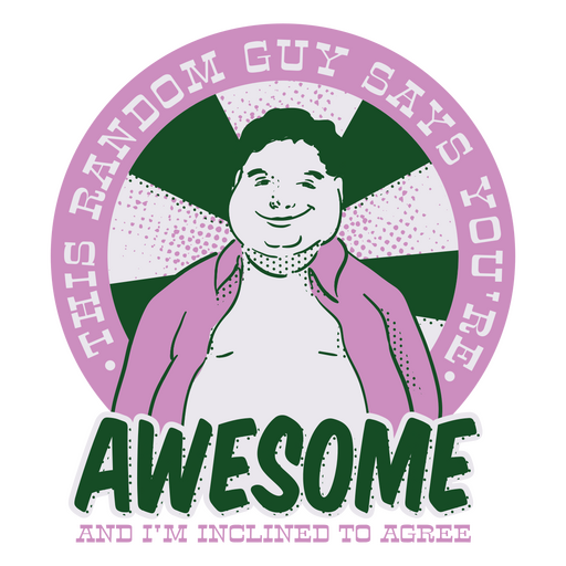 This random guy says you're awesome PNG Design