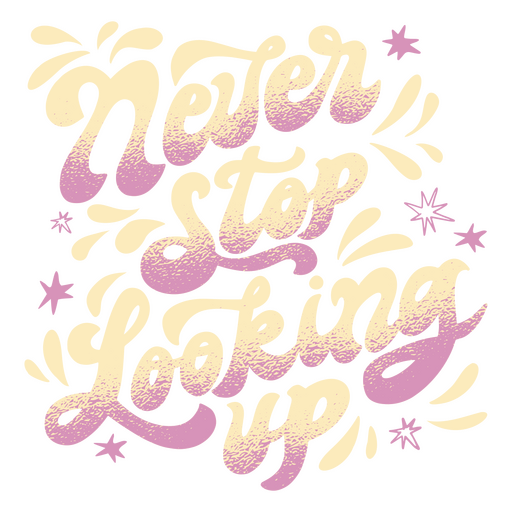 Never stop looking up quote lettering PNG Design
