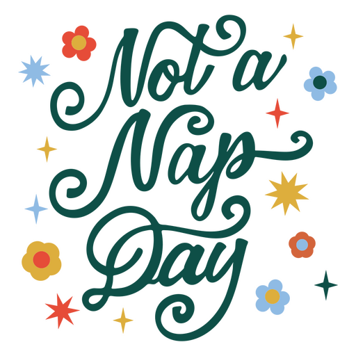 Not a nap day motivational quote lettering
