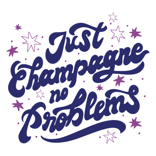 Just champagne no problems quote lettering PNG Design