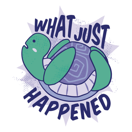 Was gerade passiert ist lustiges Schildkröten-Zitat-Abzeichen PNG-Design