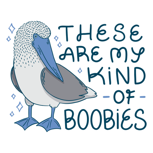 These are my kind of boobies bird funny quote badge PNG Design