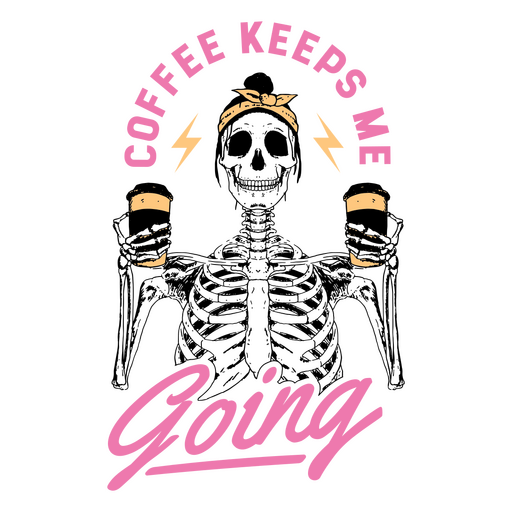 Esqueleto segurando uma xícara de café com as palavras café me faz continuar Desenho PNG