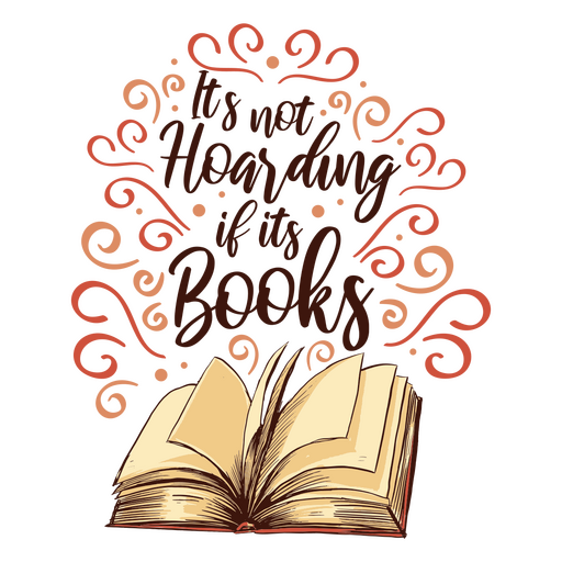 Open book with the words it's not hoarding it's books PNG Design