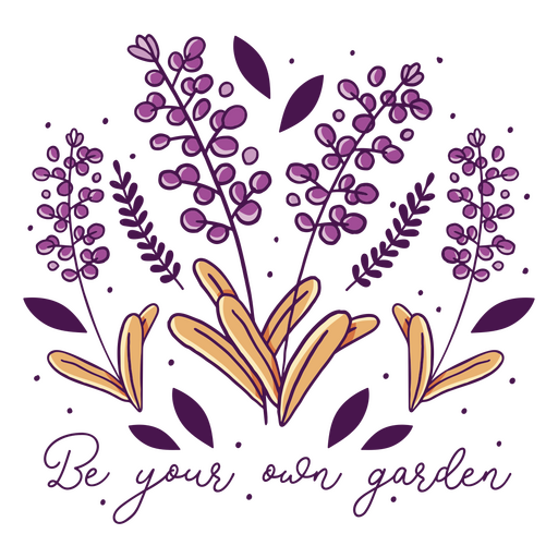 Be your own garden quote with flowers PNG Design