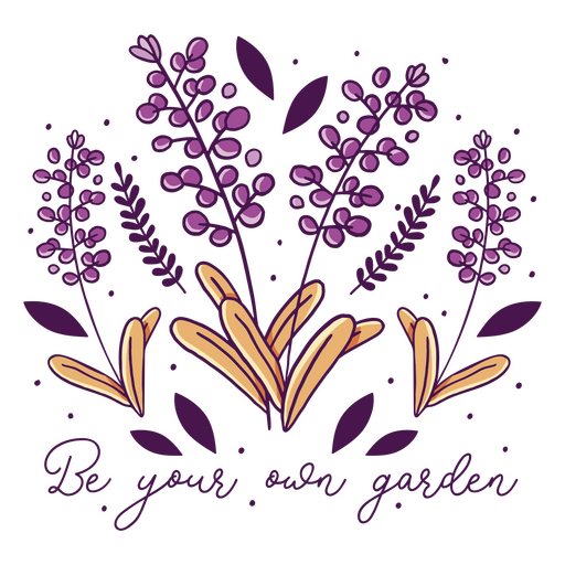 Seja sua própria frase de jardim com flores Desenho PNG