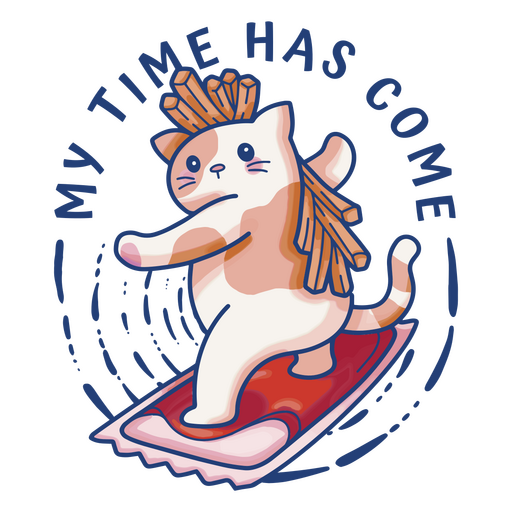 Cat riding a surfboard with the words my time has come PNG Design