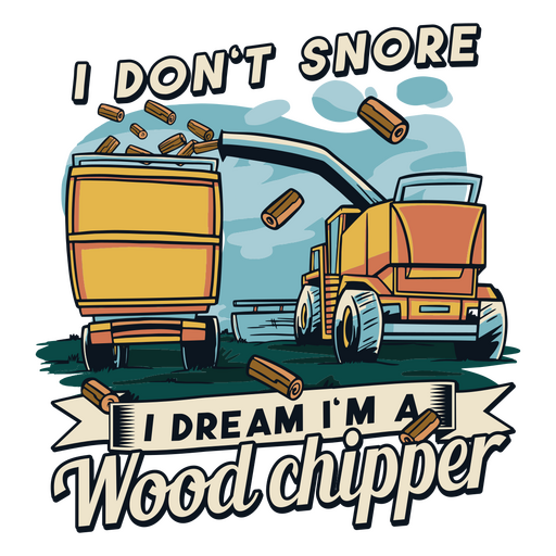 No ronco, sueño que soy un triturador de madera Diseño PNG