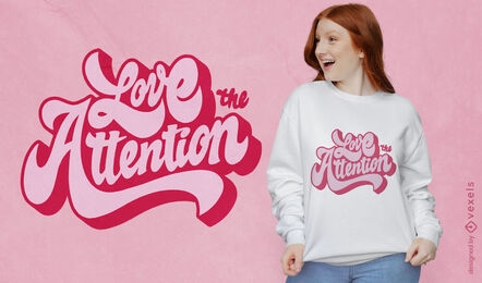 Lieben Sie das Aufmerksamkeits-Zitat-T-Shirt-Design