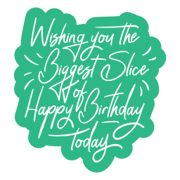 Wishing you the biggest slice birthday quote cut out PNG Design Transparent PNG