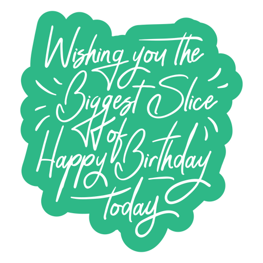 Wishing you the biggest slice birthday quote cut out PNG Design