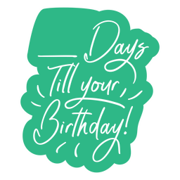 Days till your birthday quote cut out PNG Design