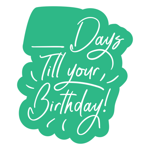 Days till your birthday quote cut out PNG Design