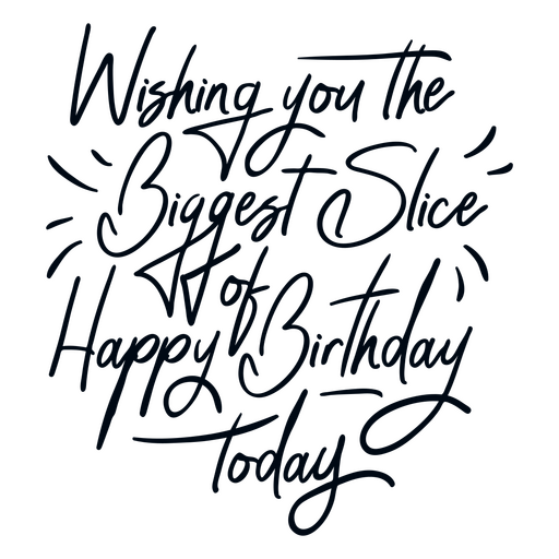 Wishing you the biggest slice birthday quote lettering PNG Design