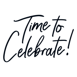 Time to celebrate birthday quote lettering Transparent PNG