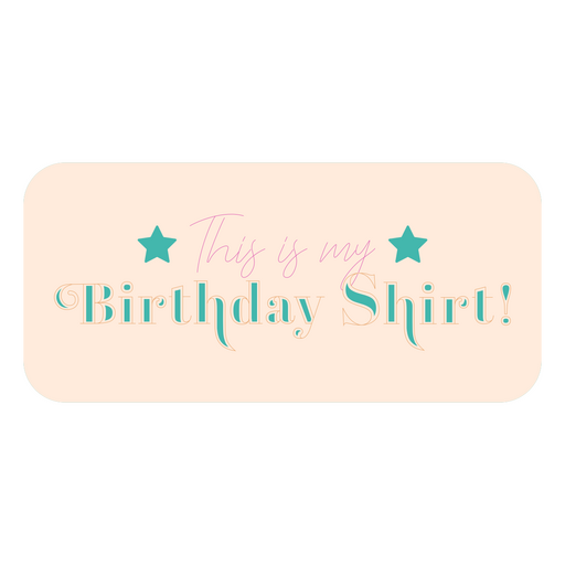 This is my birthday shirt quote badge PNG Design