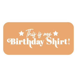 This is my birthday shirt quote badge cut out Transparent PNG