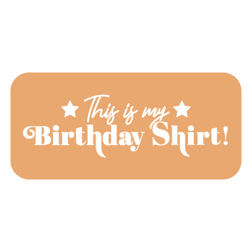 This is my birthday shirt quote badge cut out PNG Design