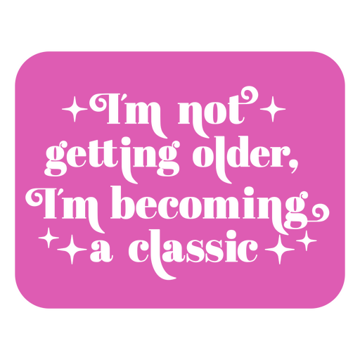 I'm becoming a classic birthday quote badge cut out PNG Design