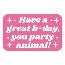 Have a great b-day quote badge cut out PNG Design Transparent PNG