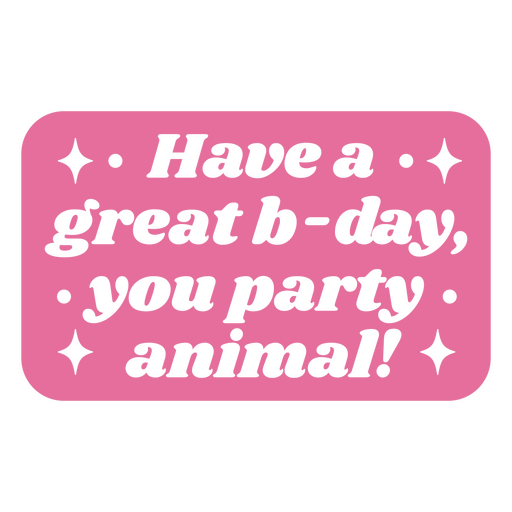 Have a great b-day quote badge cut out