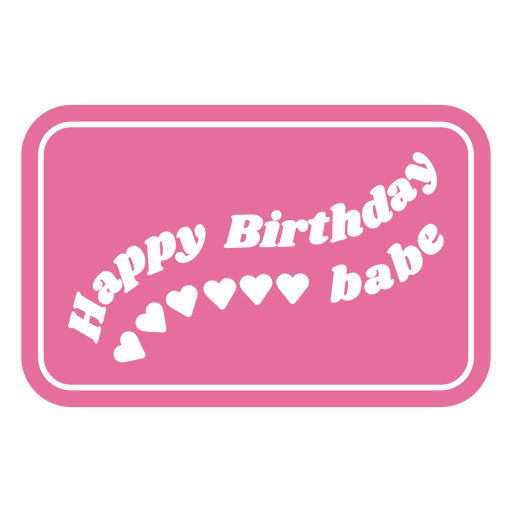 Happy birthday babe quote badge cut out PNG Design