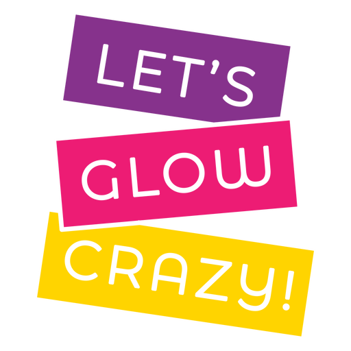 Let's glow crazy funny quote PNG Design