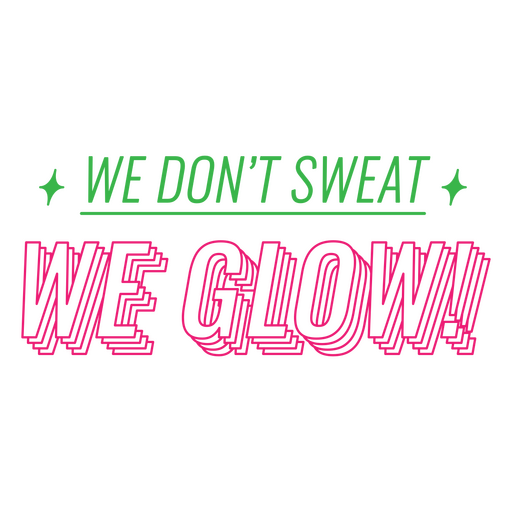 We don't sweat we glow stroke quote PNG Design