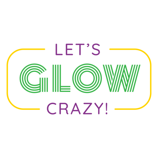 Let's glow crazy funny stroke quote PNG Design