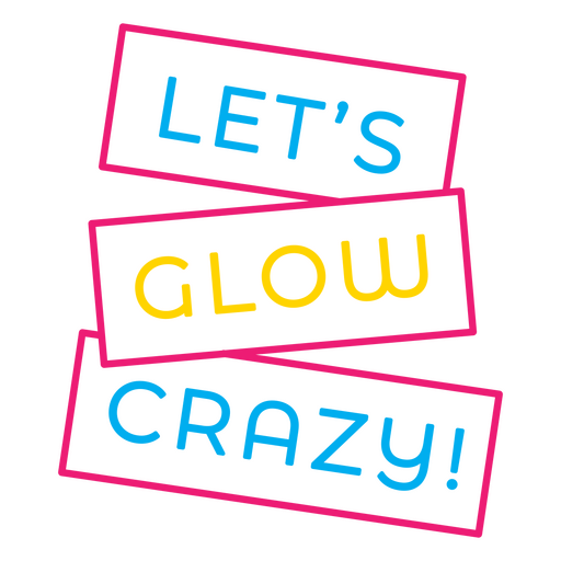 Let's glow crazy quote PNG Design