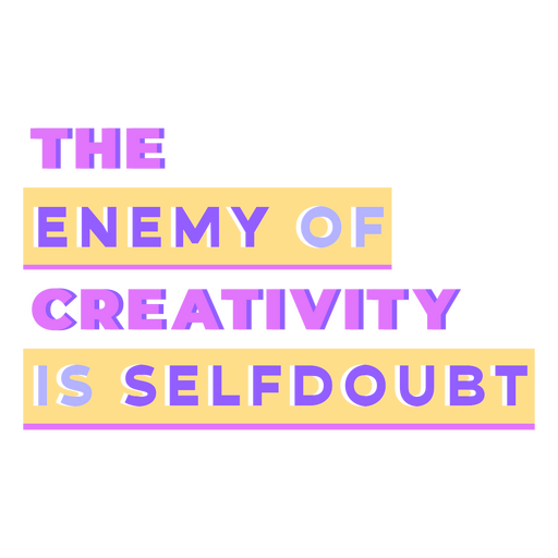 The enemy of creativity artist quote PNG Design