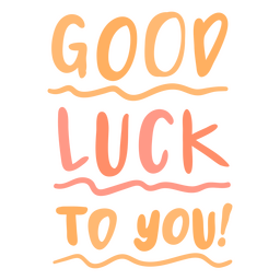 Good Luck To You Cordiality Sentiment Quote PNG & SVG Design For T-Shirts