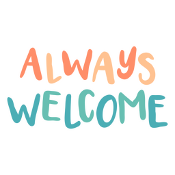 Always Welcome Sentiment Quote PNG & SVG Design For T-Shirts