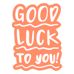 Good Luck To You Cordiality Sentiment Quote Cut Out PNG & SVG Design ...